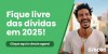 Fique Livre das Dívidas em 2025! Simule agora mesmo seu empréstimos com as melhores taxas