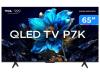 Smart TV 65″ TCL 4K UHD QLED 65P7K Google TV AiPQ Google Assistente 3 HDMI 1 USB