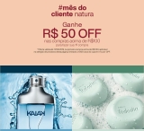 Mês do cliente Natura, Ganhe R$ 50 OFF nas compras acima de R$ 100 para fazer sua primeira compra