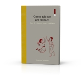 Como não Ser Um Babaca: Guia de etiqueta para o cotidiano Capa dura – 29 junho 2015