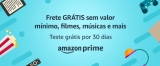 Teste o Amazon Prime por 30 dias totalmente de Graça