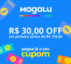 Cupom de R$ 30,00 em pedidos acima de R$ 150,00 no Magazine Luiza
